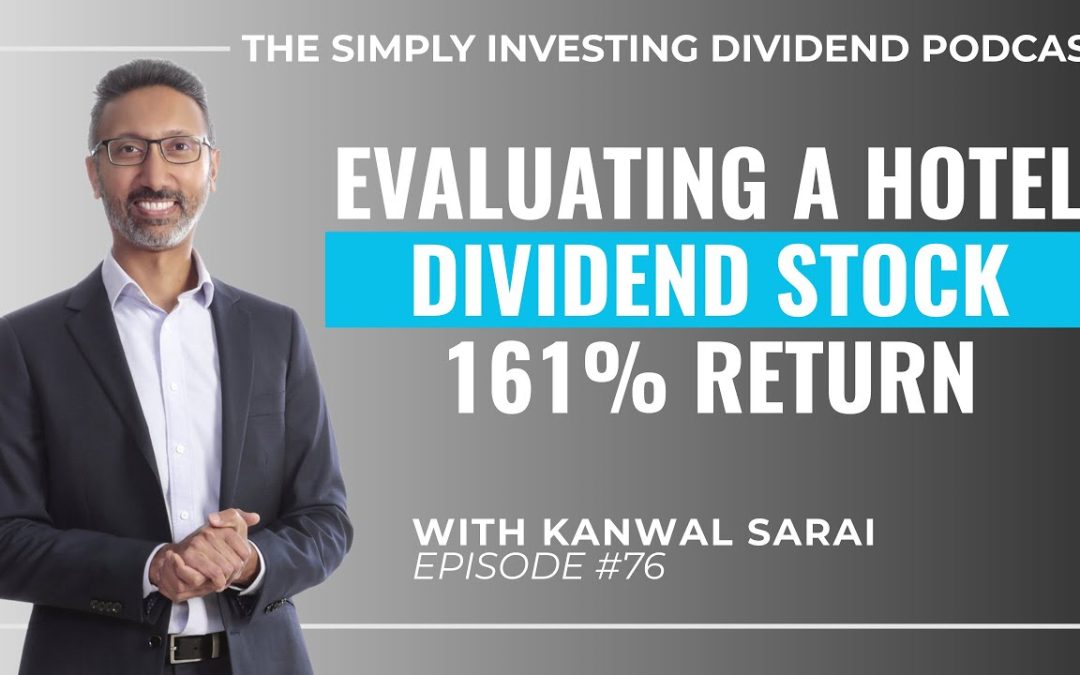 Episode 76: Evaluating a Hotel Dividend Stock, 161% return