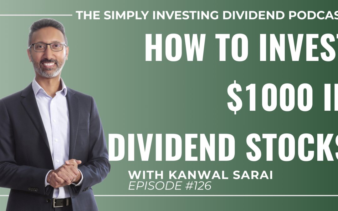EP126: How Get Started with Investing $1000 (or more) in Dividend Stocks