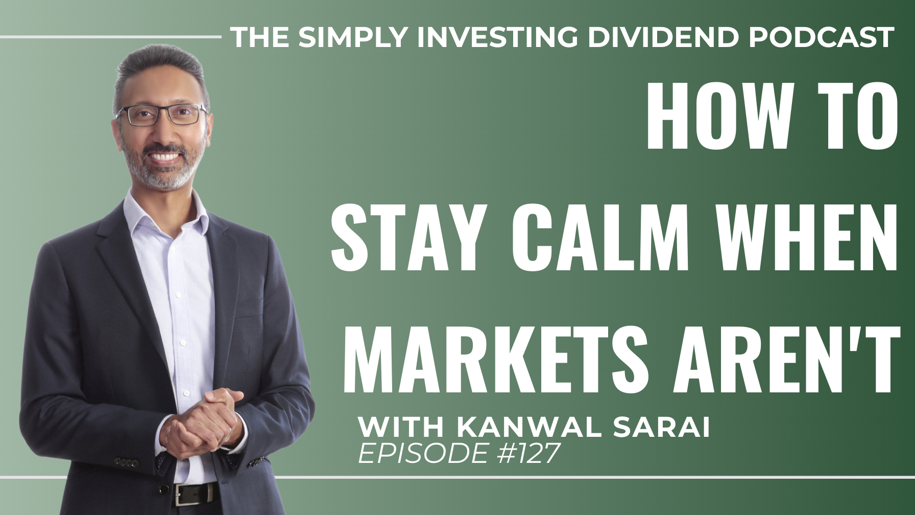 EP127: The Dividend Investor’s Guide to Staying Calm in Volatile Markets