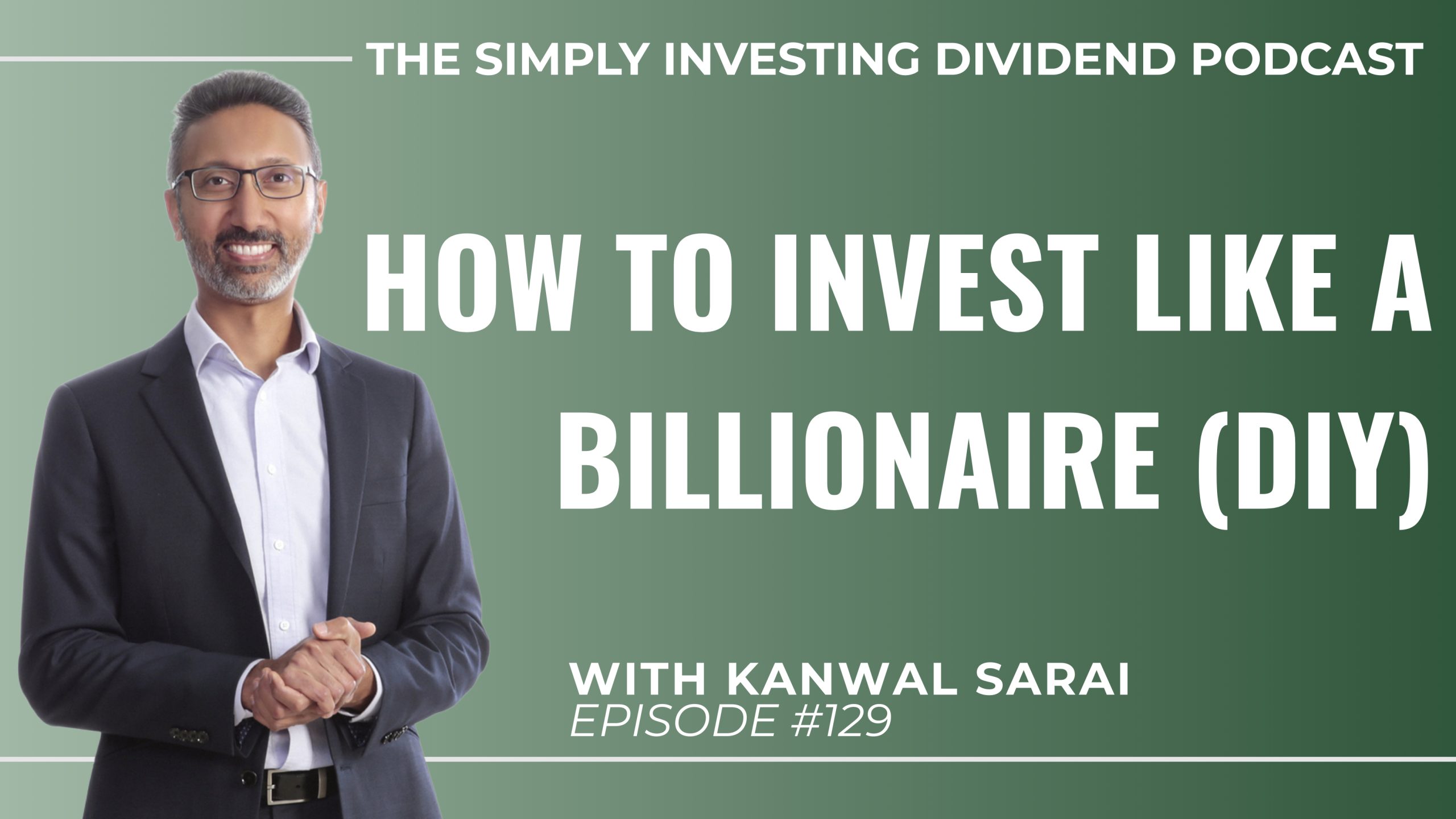 EP129: The Man Behind the Billions: How to Invest Like a Billionaire (DIY)